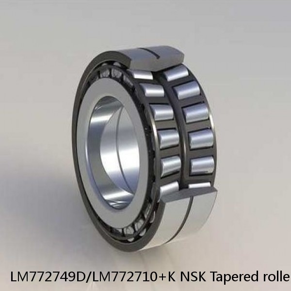 LM772749D/LM772710+K NSK Tapered roller bearing