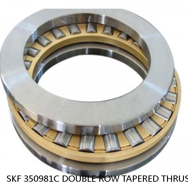 SKF 350981C DOUBLE ROW TAPERED THRUST ROLLER BEARINGS