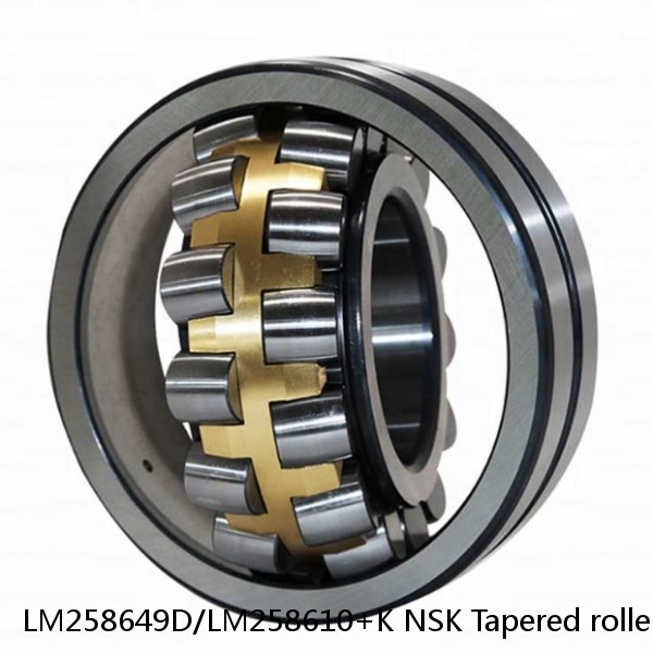 LM258649D/LM258610+K NSK Tapered roller bearing