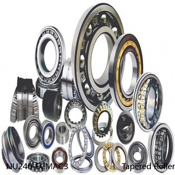 NU240-ECMAC3                       Tapered Roller Bearing Assemblies